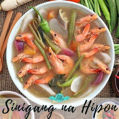  Sinigang na Hipon: Một món ăn chua ngọt đầy ắp hương vị biển và sự ấm áp của gia đình!